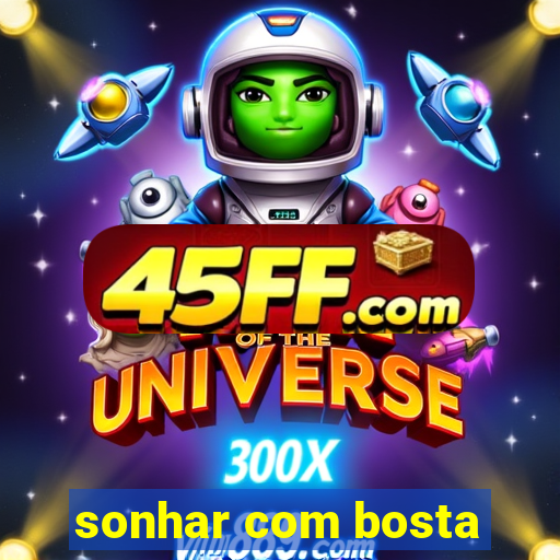 sonhar com bosta